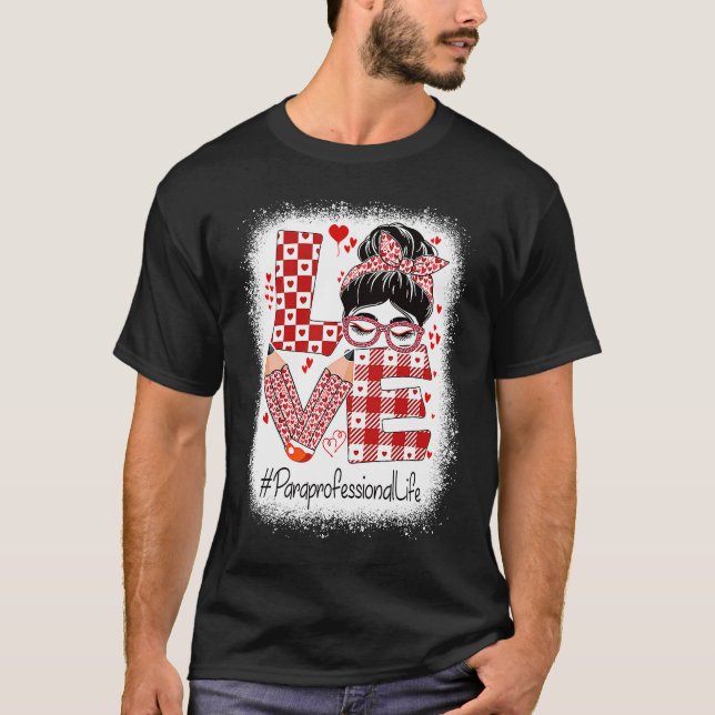 T-shirt Paraprofessional Love Messy Bun Valentine's Day (Devant)