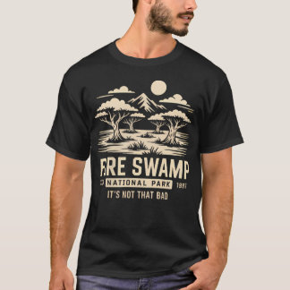 T-shirt Parc national de Fire Swamp Ce n'est pas si mal