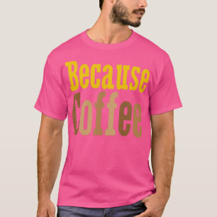 T-shirt Parce que café