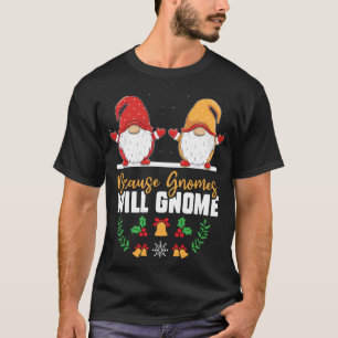 T-shirt Parce Que Gnome Gnome Gnome Gnome Gossip Gnome Gno