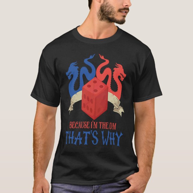 T-shirt parce que im le dm c'est pourquoi pour dragons rpg (Devant)