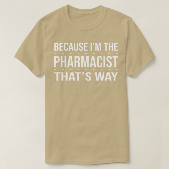 T-shirt PARCE QUE Ix27M LE PHARMACISTE QUIx27S WAY (Design devant)