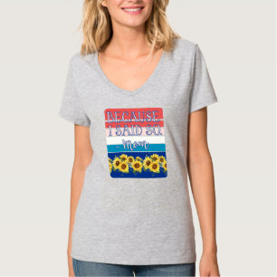 T-shirt Parce que je l'ai dit - Maman - Bonne fête des mèr