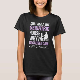 T-shirt Parce que je peux  je suis une infirmière gériatri