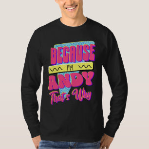 T-shirt Parce que je suis Andy c'est pourquoi