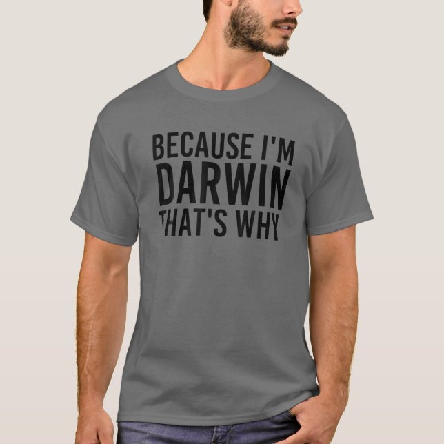 T-shirt PARCE QUE JE SUIS DARWIN, C'EST POURQUOI Drôle Per (Devant)