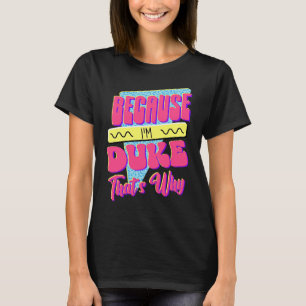 T-shirt Parce que je suis Duke, voilà pourquoi