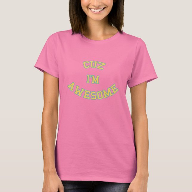 T-shirt Parce que je suis génial (Devant)