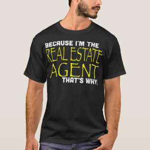T-shirt Parce Que Je Suis L'Agent Immobilier C'Est Pourquo