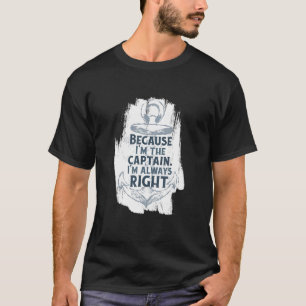 T-shirt Parce que je suis l'Ancre de citation du capitaine
