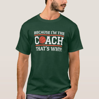 T-shirt Parce que je suis le Coach et que c'est drôle Pour