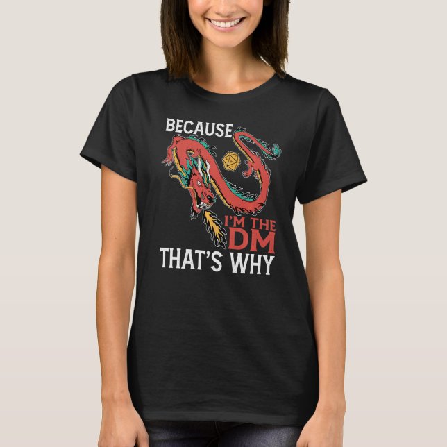 T-shirt Parce que je suis le Dm C'est pourquoi (Devant)