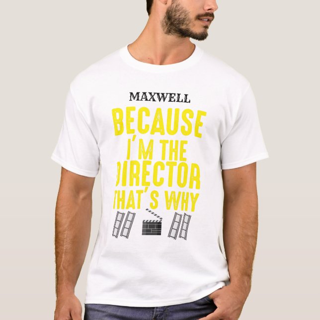 T-shirt Parce que je suis le réalisateur c'est pourquoi Fu (Devant)