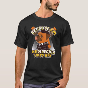 T-shirt Parce que je suis le réalisateur C'est pourquoi le