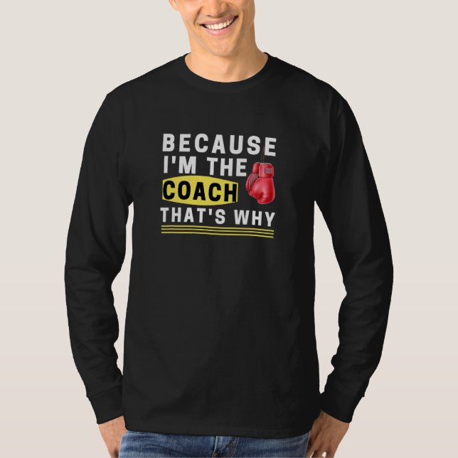 T-shirt Parce que je suis l'entraîneur C'est pourquoi (Devant)