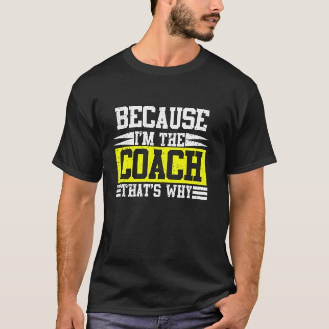 T-shirt Parce Que Je Suis L'Entraîneur C'Est Pourquoi Entr (Devant)