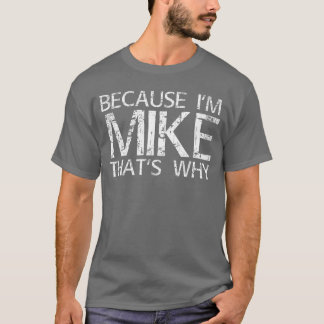 T-shirt Parce que je suis Mikehats POURQUOI Idée cadeau am