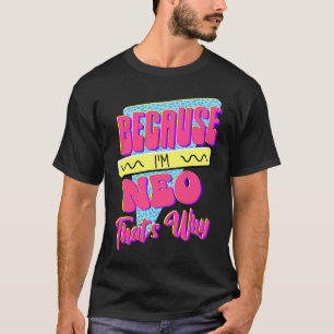 T-shirt Parce que je suis Neo voilà pourquoi