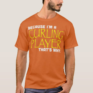T-shirt Parce Que Je Suis Un Joueur De Curling C'Est Pourq