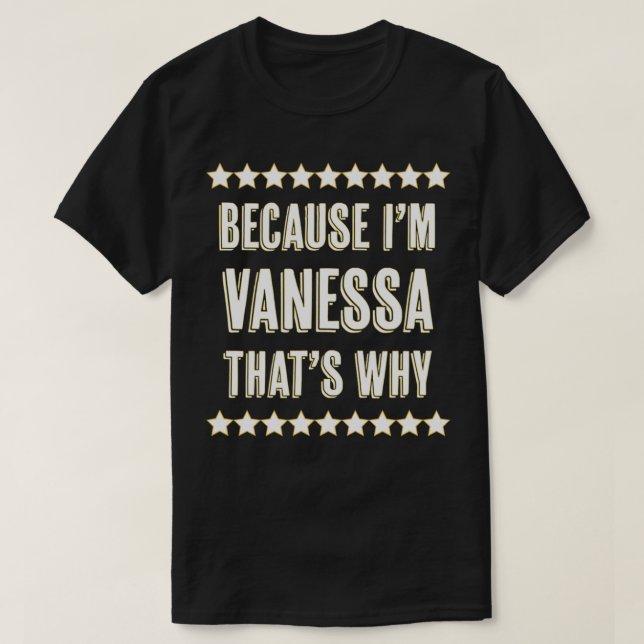 T-shirt Parce que je suis VANESSA C'est pourquoi Drôle Mig (Design devant)