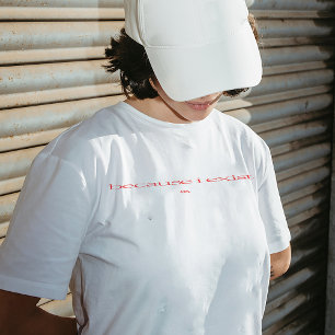 T-shirt "Parce que j'existe"