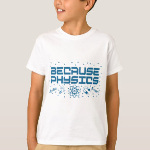 T-shirt Parce que la physique est drôle