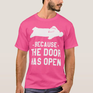 T-shirt Parce Que La Porte Était En Coupe D'Argile Ouverte