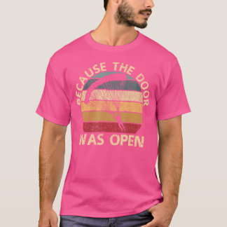 T-shirt Parce Que La Porte Était Open Skydiver Parachutant