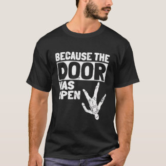 T-shirt Parce Que La Porte Était Open Skydiving Pun Parach