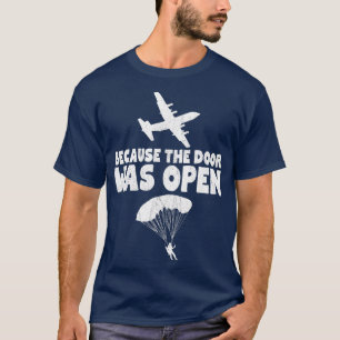 T-shirt Parce Que La Porte Était Un Parachutage Skydive Ou