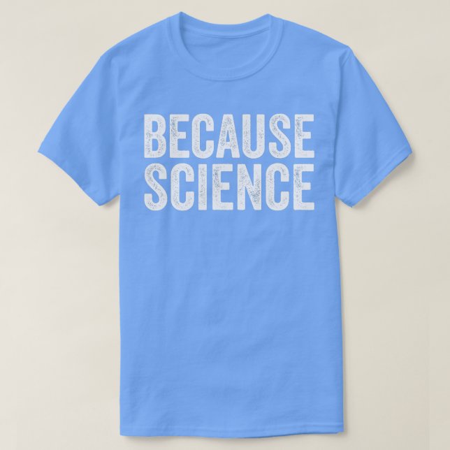 T-shirt Parce que Science drôle Physique Enseignant Chimie (Design devant)