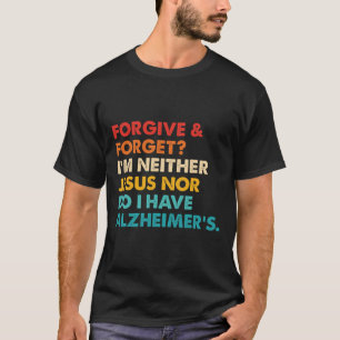 T-shirt Pardonne Et Oublie Je ne suis ni Jésus-ni N'Ai