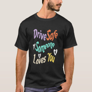 T-shirt Parentes Citer Drive Safe Quelqu'un vous aime Co