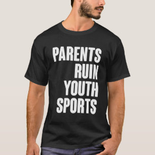 T-shirt Parents Ruin Youth Sports Meilleures Citations De