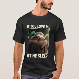 T-shirt Paresseux Drôle Si Tu M'aimes Laisse Moi Dormir Py