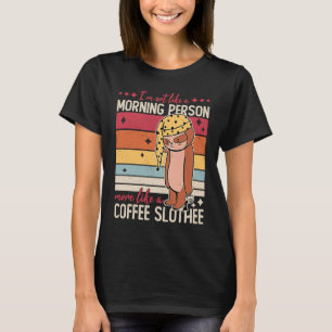T-shirt Paresseux du café Pas comme une personne du matin
