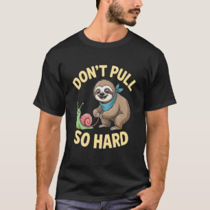 T-shirt Paresseux et escargot amusants ne tirent pas si fo