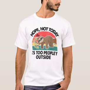 T-shirt Paresseux Non Pas Aujourd'hui C'est Trop Peuplé De
