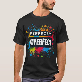 T-shirt Parfaitement imparfait