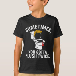 T-shirt Parfois, il faut tirer la chasse deux fois Trump
