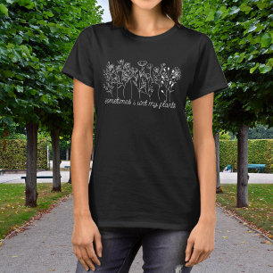 T-shirt Parfois j'arrose mes plantes Art de ligne de fleur