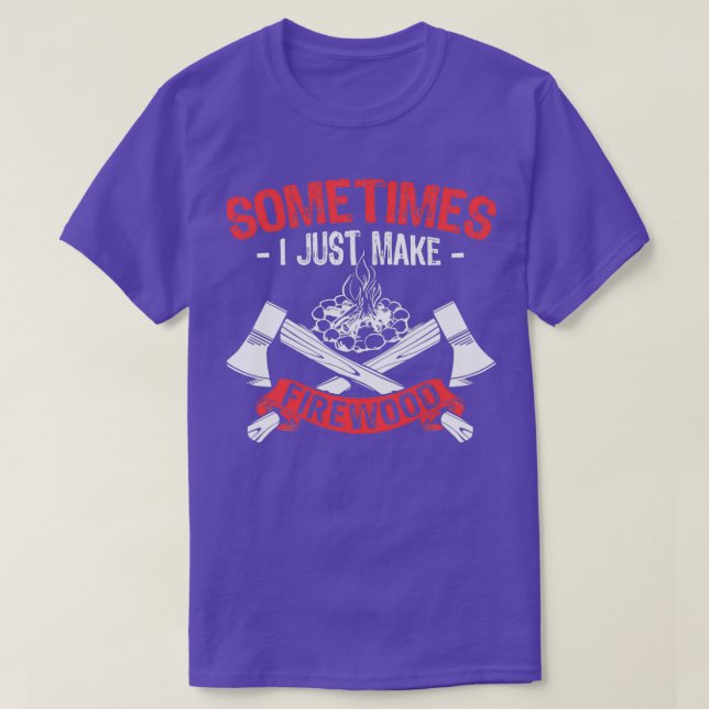 T-shirt Parfois, je fais du bois de chauffage (Design devant)
