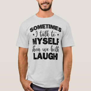 T-shirt Parfois, Je Me Parle À Moi-Même Puis Des Discours
