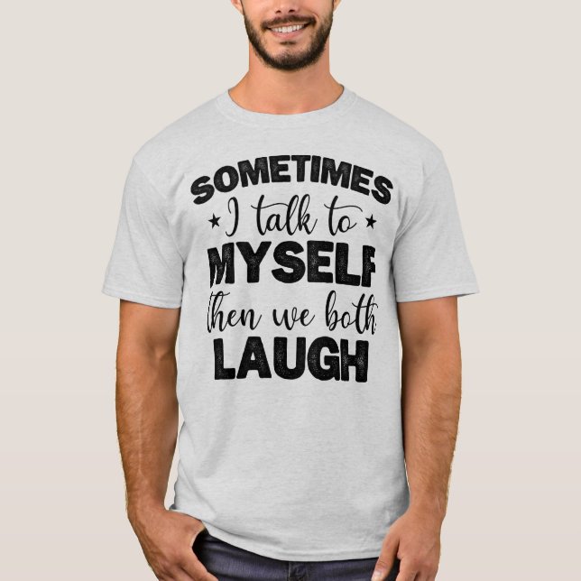 T-shirt Parfois, Je Me Parle À Moi-Même Puis Des Discours  (Devant)