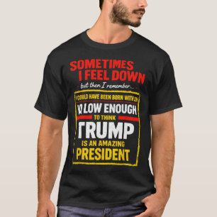 T-shirt Parfois je me sens triste Trump drôle libéral Poli