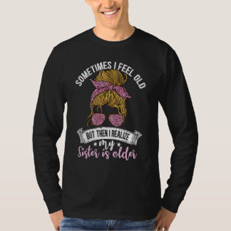 T-shirt Parfois je me sens vieux mais ensuite je réalise q