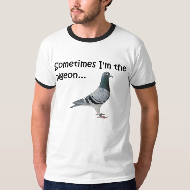 T-shirt Parfois je suis le pigeon… (Devant)