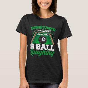 T-shirt Parfois j'entends le 8 Ball Laughar Pool Billiar