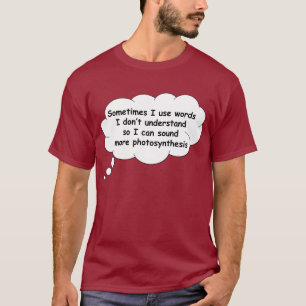 T-shirt Parfois, j'utilise des mots que je ne comprends pa