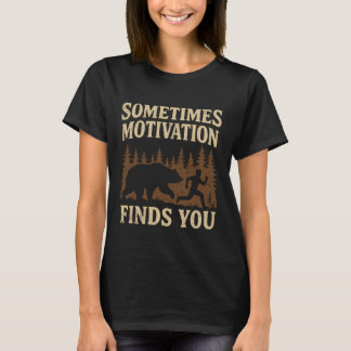 T-shirt Parfois, la motivation vous trouve drôle, motivati